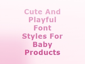 Cute and Playful Font Styles for Baby Products